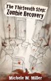 The Thirteenth Step: Zombie Recovery by Michele Miller